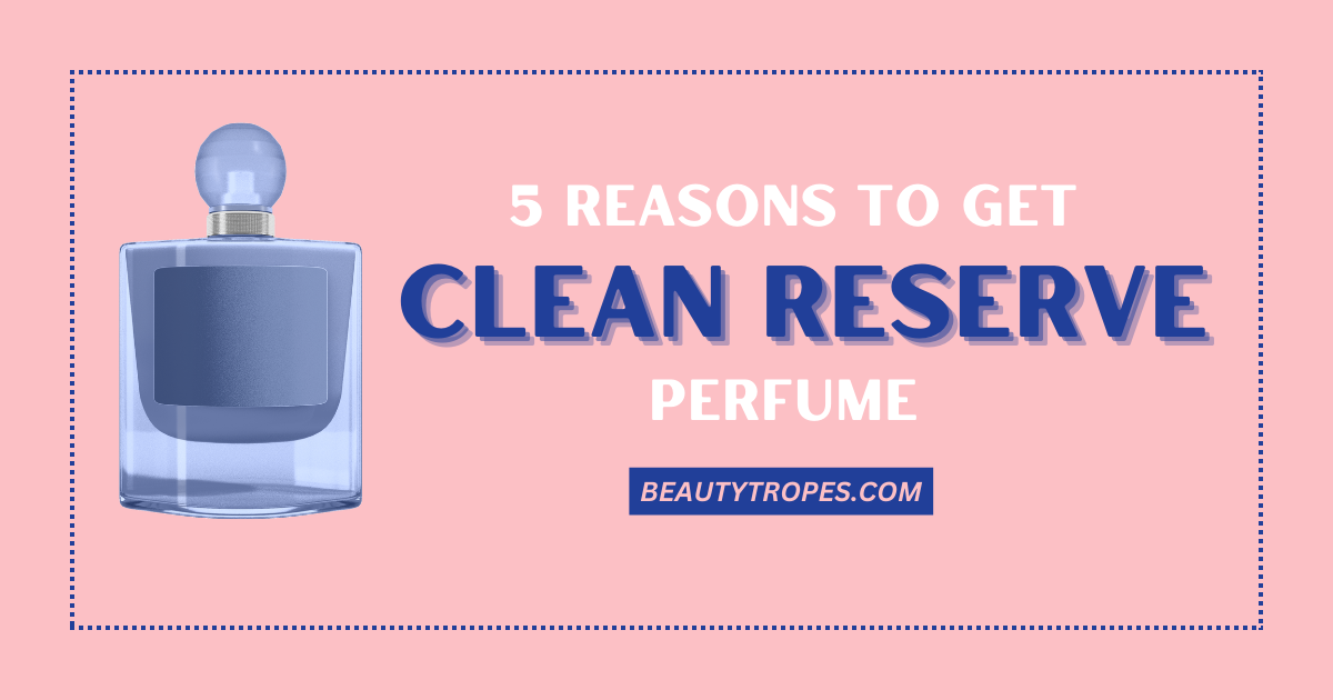 5 Reasons To Switch To Clean Reserve Perfumes