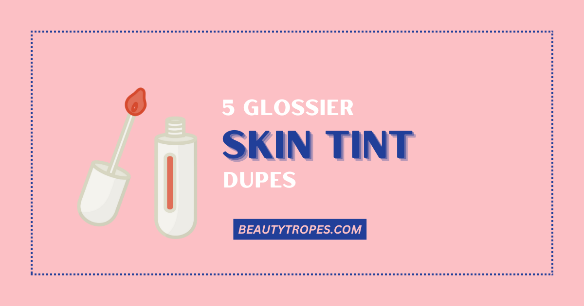 Save Money With These 5 Glossier Skin Tint Dupes