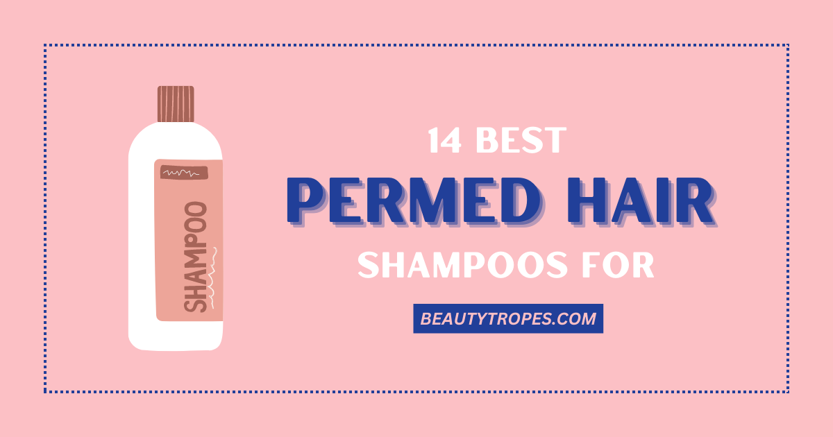 14 Best Shampoos For Permed Hair in 2023