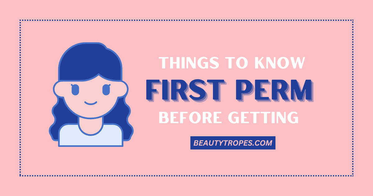 Things You Should Know Before Getting Your First Hair Perm- A Detailed Pre-Perm Guide
