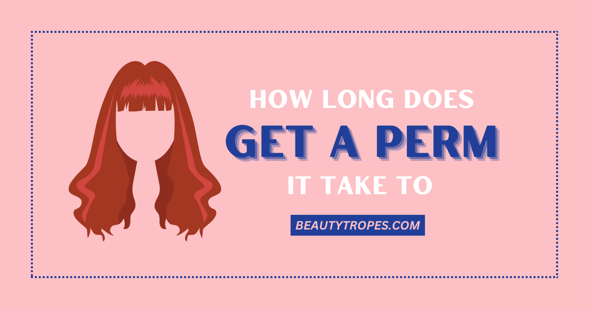 How Long Does a Perm Take?