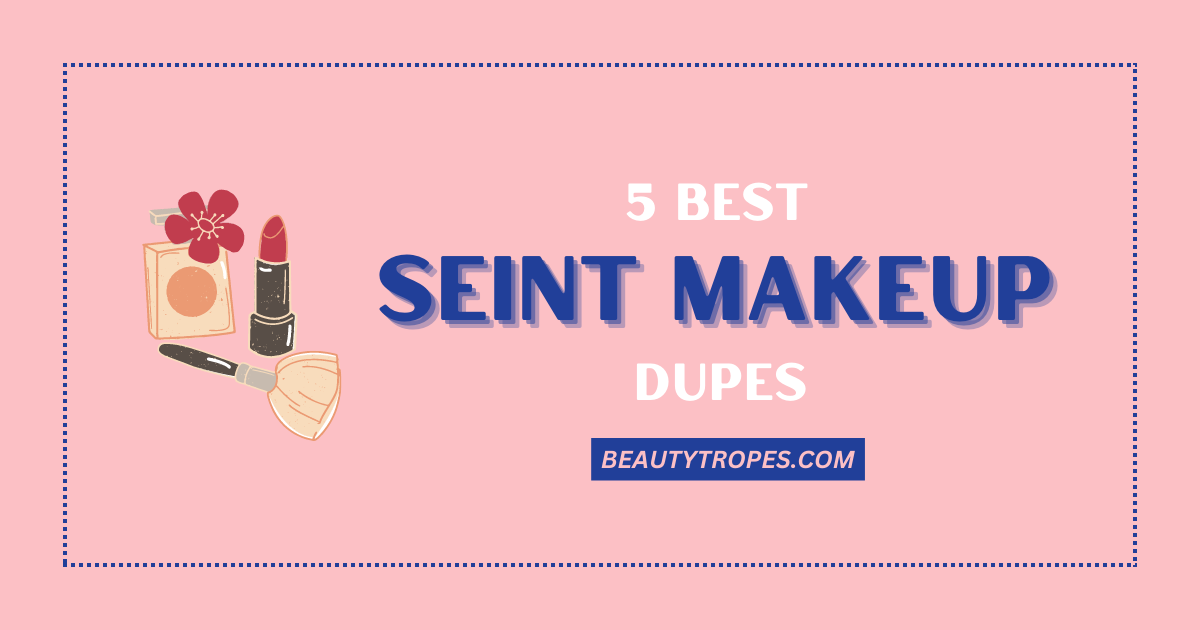 Top 5 Seint Makeup Dupes for a Budget-Friendly Look in 2023