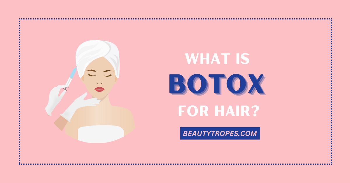 Botox For Hair in 2023: Everything You Need to Know