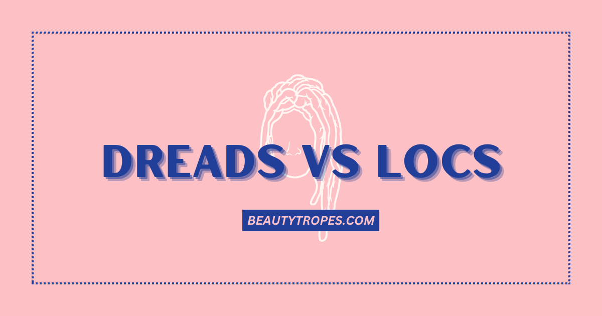 Dreads Vs Locs: Everything in This Comprehensive Guide