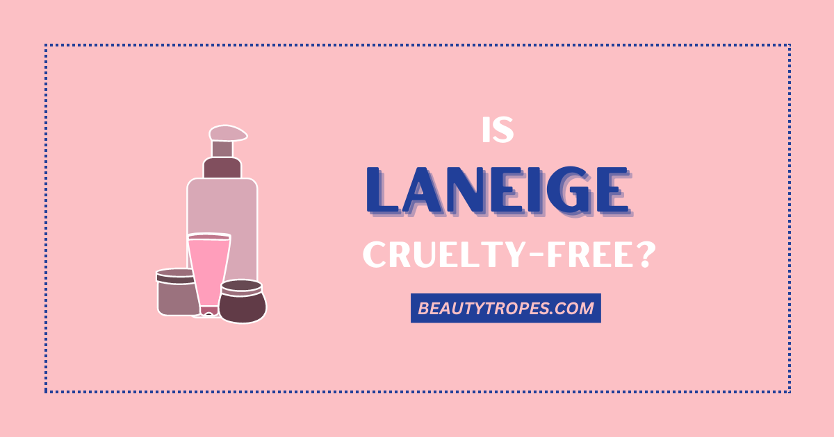 Is Laneige Cruelty-Free? A Truth You Need to Know as a Consumer