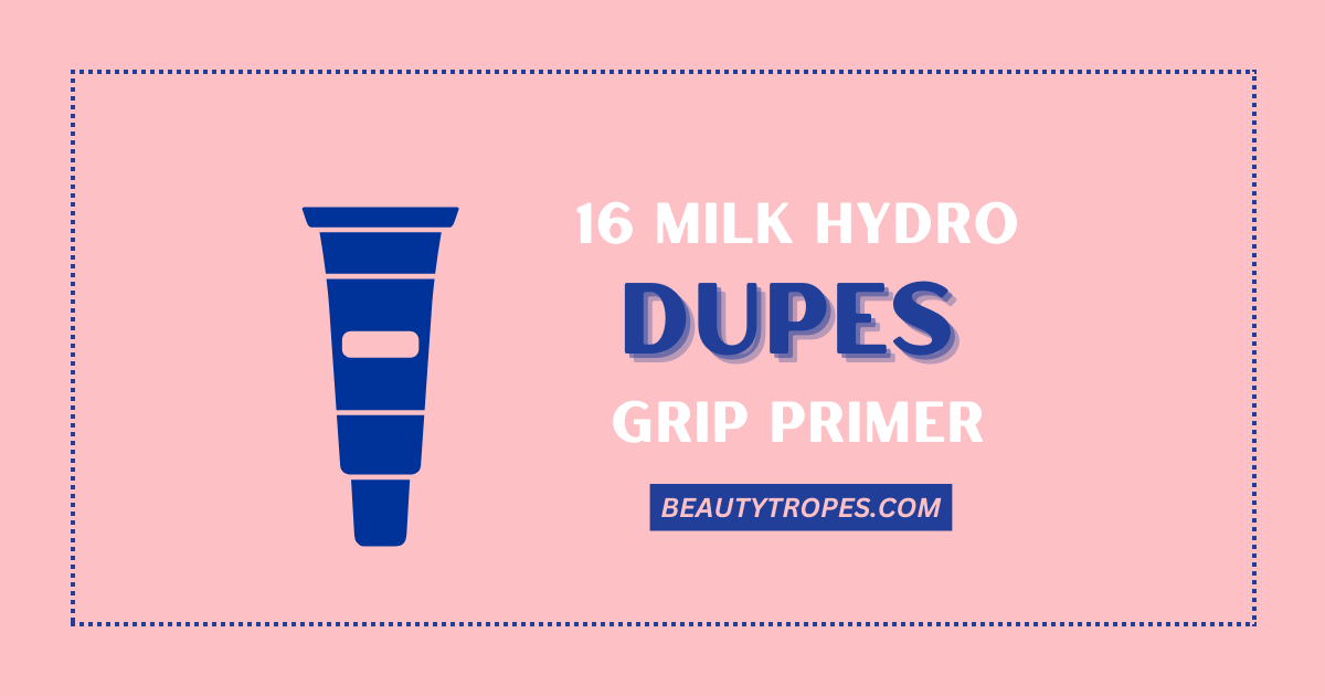 Prime and Shine: Discover 16 Best Dupes for Milk Hydro Grip Primer