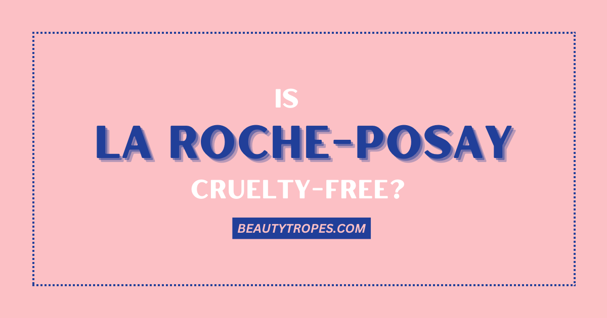 Is La Roche Posay Cruelty Free