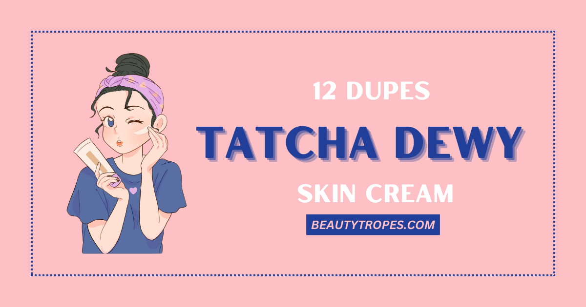 Tatcha Dewy Skin Cream Dupes