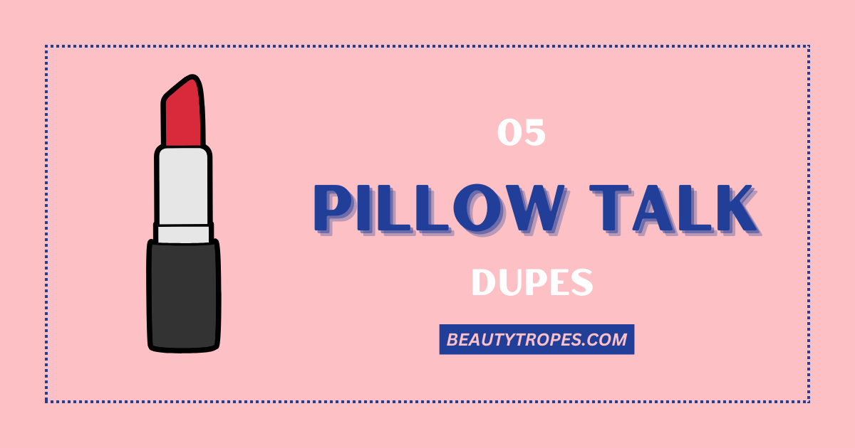 Discover the Perfect Dupes for Pillow Talk: 5 Budget-Friendly Alternatives